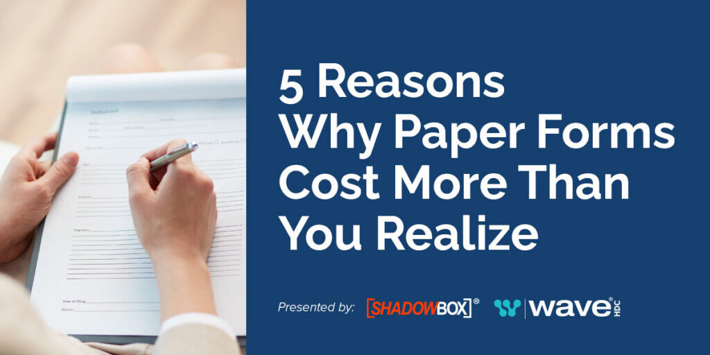 shadowbox-5-reasons-why-paper-forms-cost-more-than-you-realize